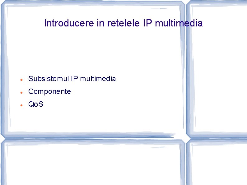 Introducere in retelele IP multimedia Subsistemul IP multimedia Componente Qo. S 