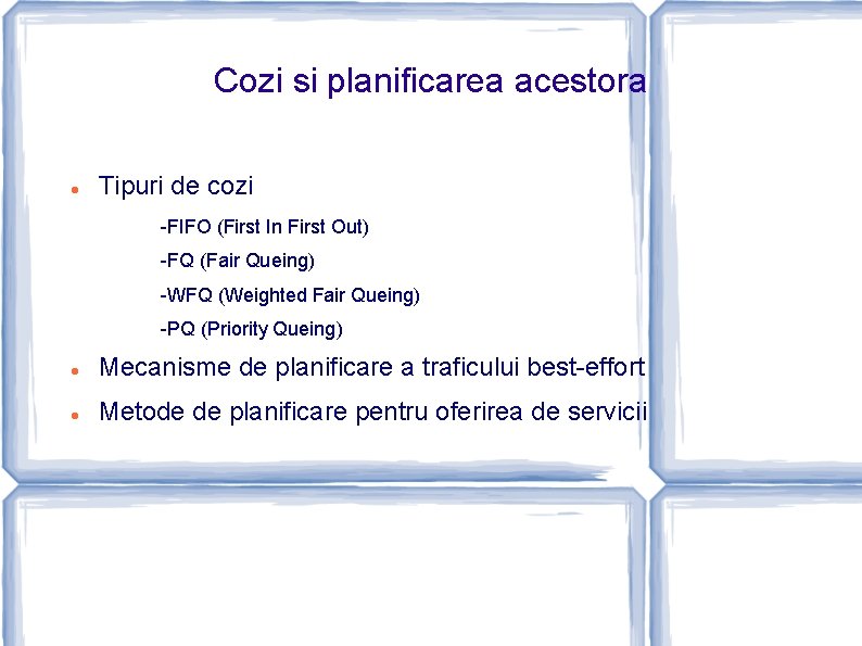 Cozi si planificarea acestora Tipuri de cozi -FIFO (First In First Out) -FQ (Fair