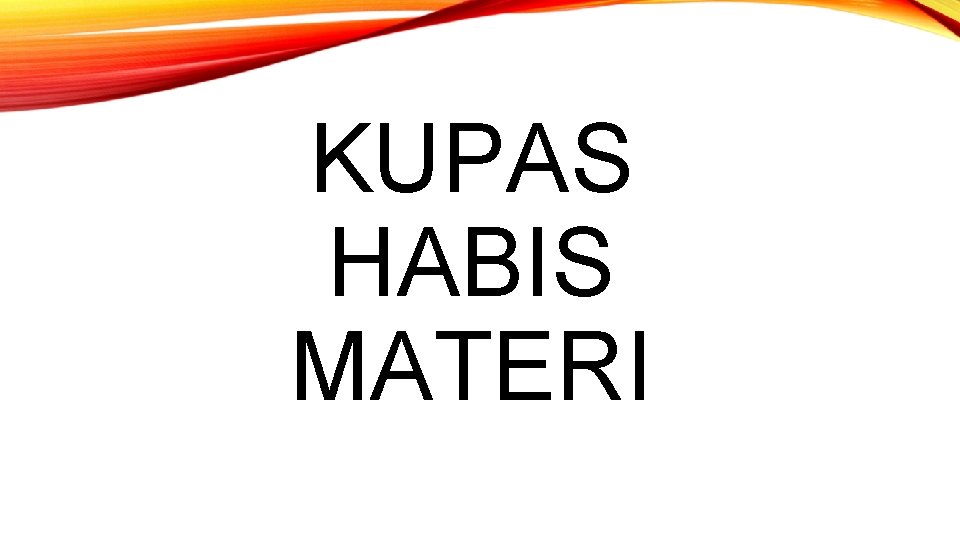 KUPAS HABIS MATERI 