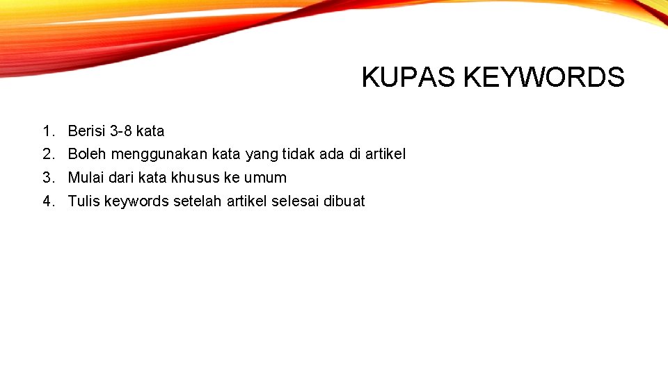 KUPAS KEYWORDS 1. Berisi 3 -8 kata 2. Boleh menggunakan kata yang tidak ada