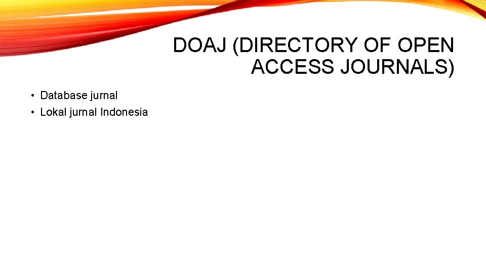 DOAJ (DIRECTORY OF OPEN ACCESS JOURNALS) • Database jurnal • Lokal jurnal Indonesia 