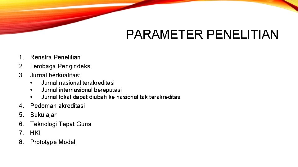 PARAMETER PENELITIAN 1. Renstra Penelitian 2. Lembaga Pengindeks 3. Jurnal berkualitas: • Jurnal nasional