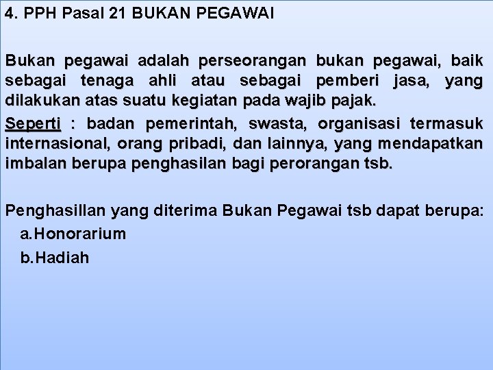 4. PPH Pasal 21 BUKAN PEGAWAI Bukan pegawai adalah perseorangan bukan pegawai, baik sebagai