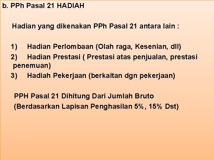 b. PPh Pasal 21 HADIAH Hadian yang dikenakan PPh Pasal 21 antara lain :