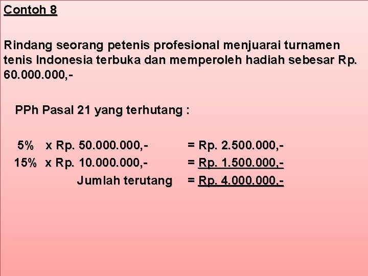 Contoh 8 Rindang seorang petenis profesional menjuarai turnamen tenis Indonesia terbuka dan memperoleh hadiah