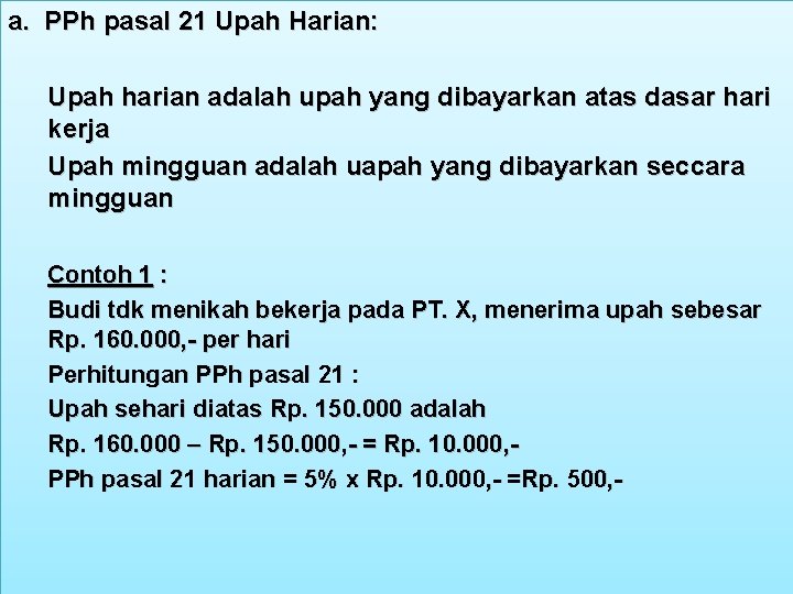 a. PPh pasal 21 Upah Harian: Upah harian adalah upah yang dibayarkan atas dasar