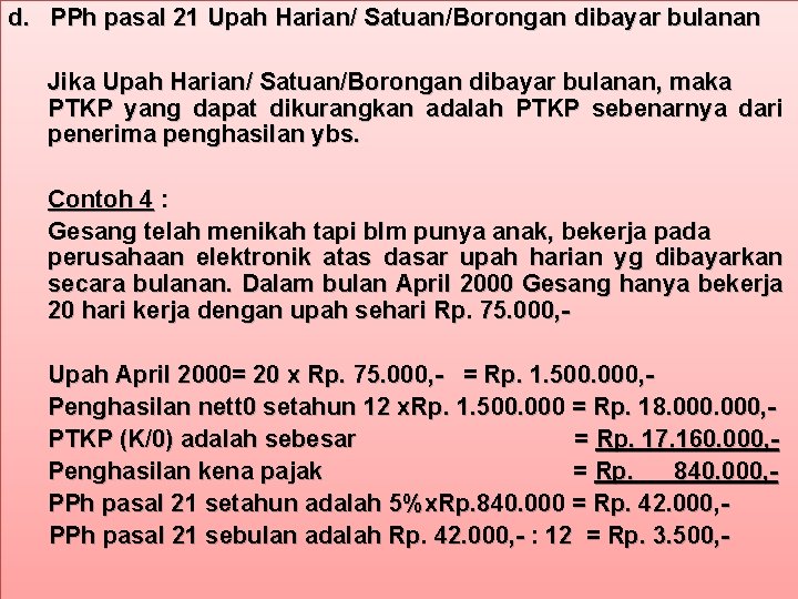 d. PPh pasal 21 Upah Harian/ Satuan/Borongan dibayar bulanan Jika Upah Harian/ Satuan/Borongan dibayar