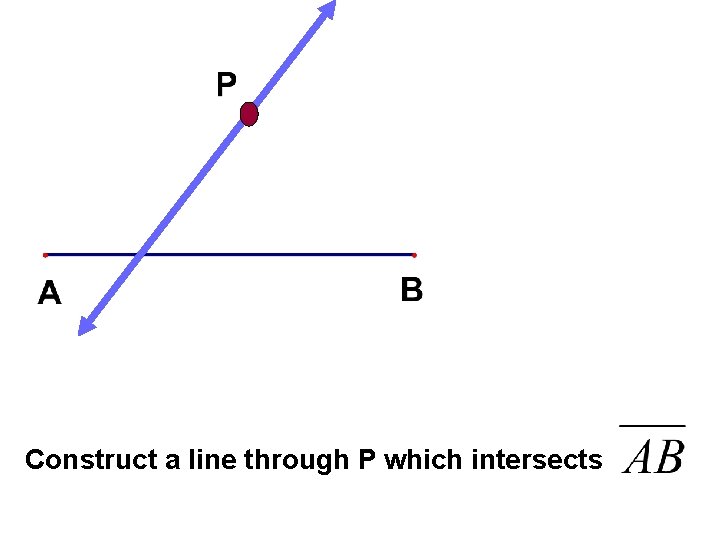 Construct a line through P which intersects 