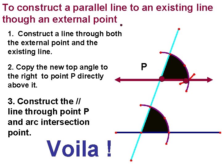 To construct a parallel line to an existing line though an external point 1.