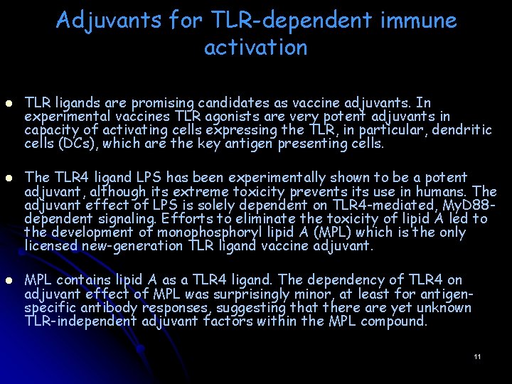 Adjuvants for TLR-dependent immune activation l l l TLR ligands are promising candidates as