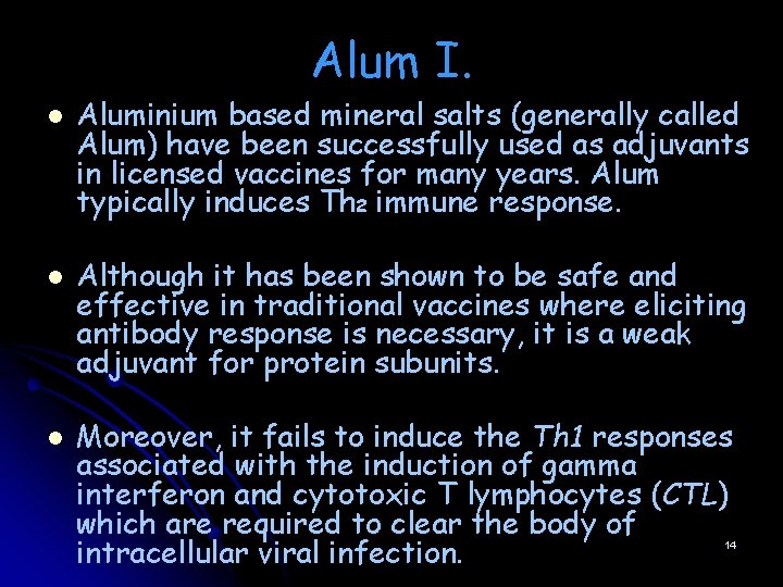 Alum I. l l l Aluminium based mineral salts (generally called Alum) have been