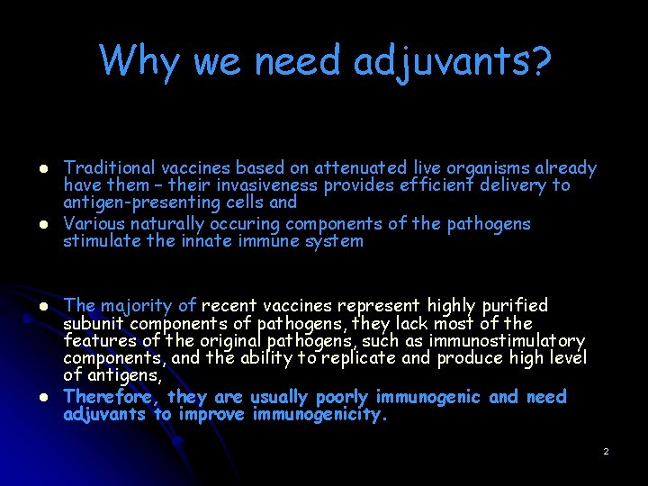 Why we need adjuvants? l l Traditional vaccines based on attenuated live organisms already