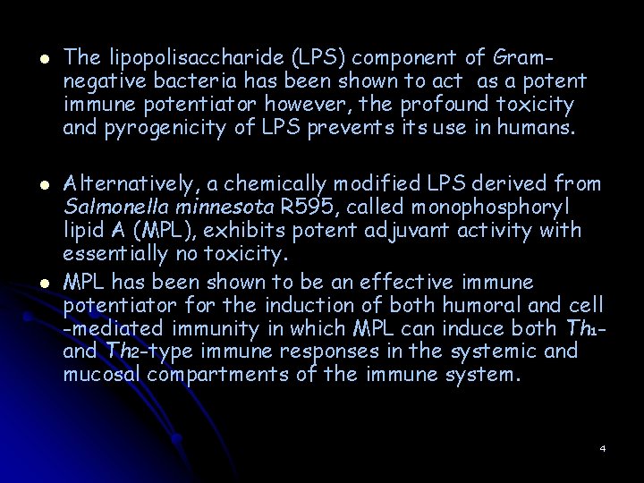 l l l The lipopolisaccharide (LPS) component of Gramnegative bacteria has been shown to