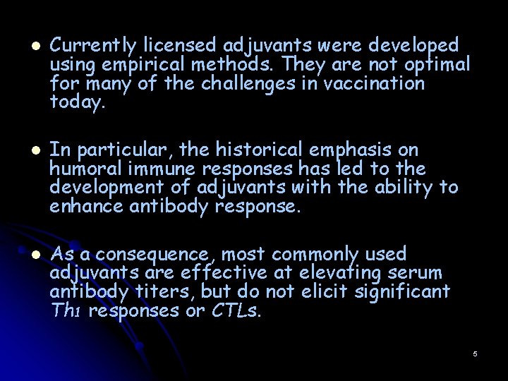 l l l Currently licensed adjuvants were developed using empirical methods. They are not