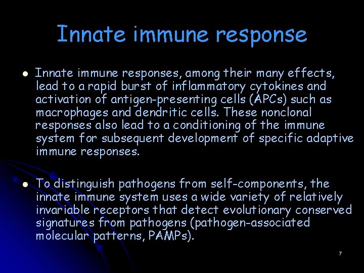 Innate immune response l l Innate immune responses, among their many effects, lead to