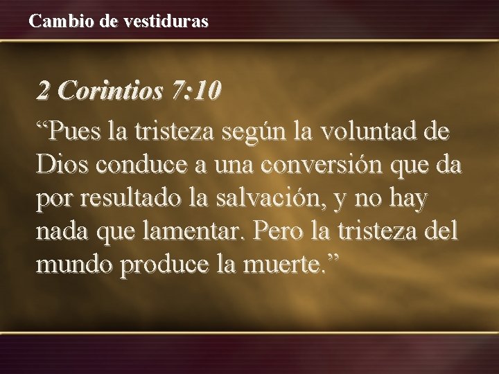 Cambio de vestiduras 2 Corintios 7: 10 “Pues la tristeza según la voluntad de Cambio de vestiduras 2 Corintios 7: 10 “Pues la tristeza según la voluntad de