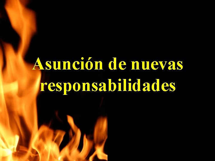 Asunción de nuevas responsabilidades Asunción de nuevas responsabilidades