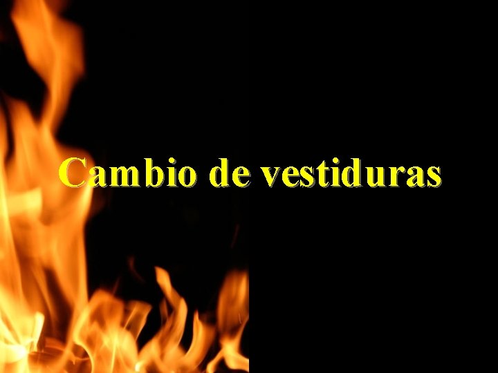 Cambio de vestiduras Cambio de vestiduras