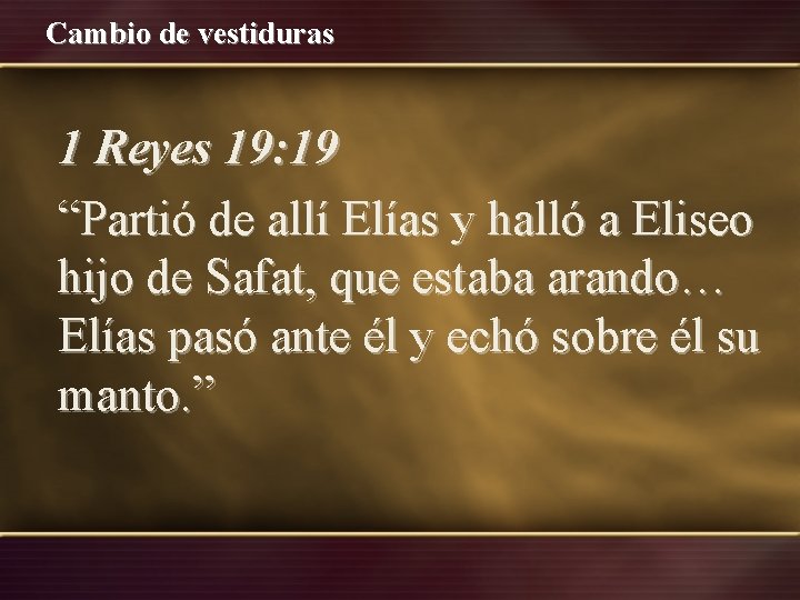 Cambio de vestiduras 1 Reyes 19: 19 “Partió de allí Elías y halló a Cambio de vestiduras 1 Reyes 19: 19 “Partió de allí Elías y halló a