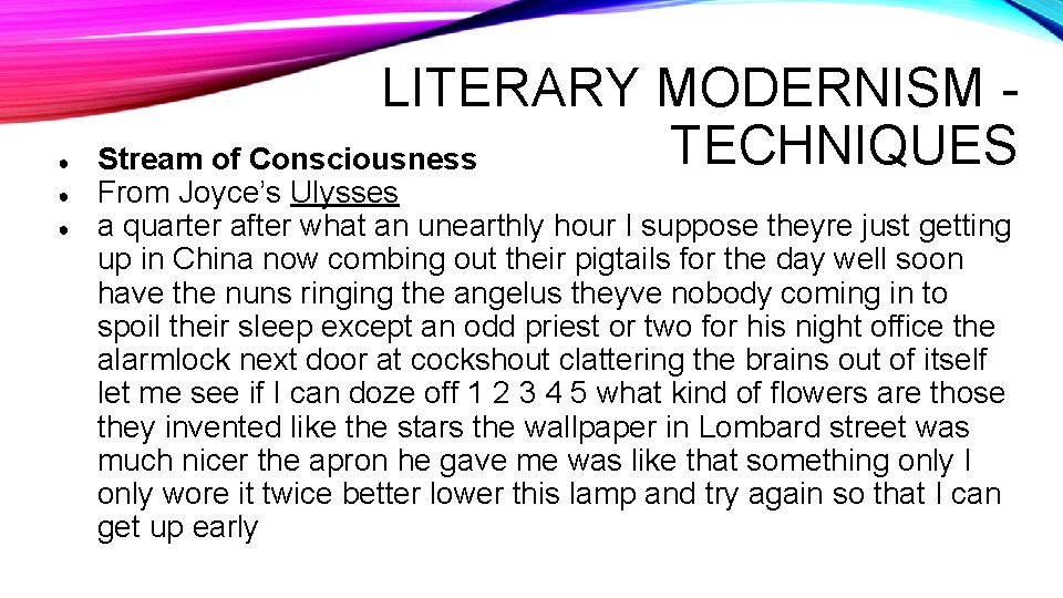 ● ● ● LITERARY MODERNISM TECHNIQUES Stream of Consciousness From Joyce’s Ulysses a quarter