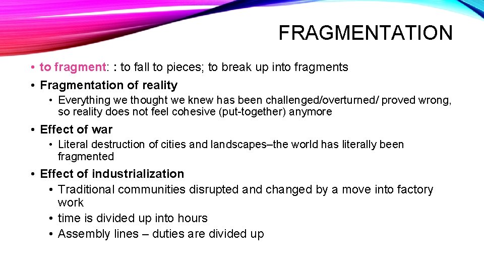 FRAGMENTATION • to fragment: : to fall to pieces; to break up into fragments