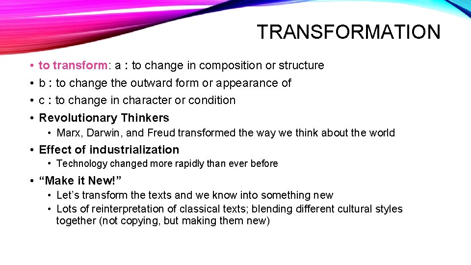 TRANSFORMATION • • to transform: a : to change in composition or structure b