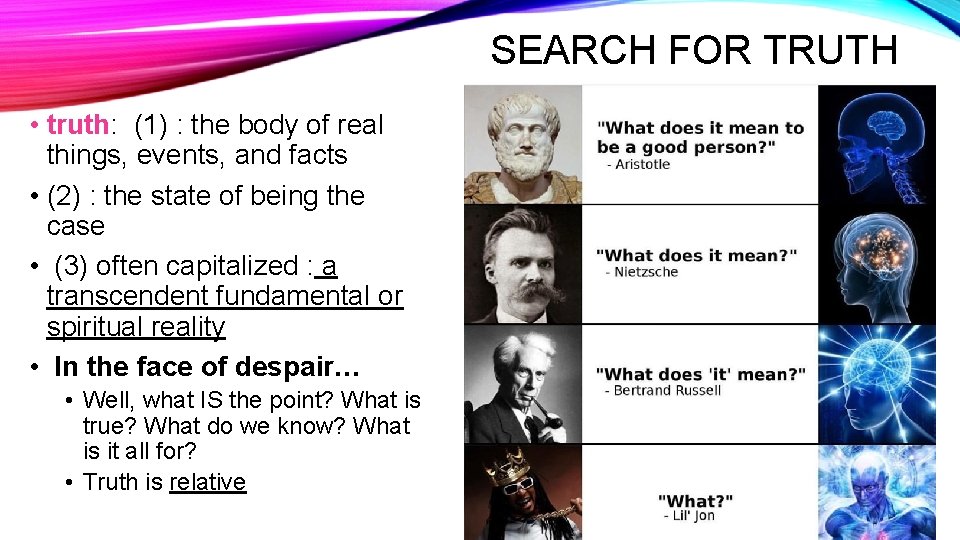 SEARCH FOR TRUTH • truth: (1) : the body of real things, events, and