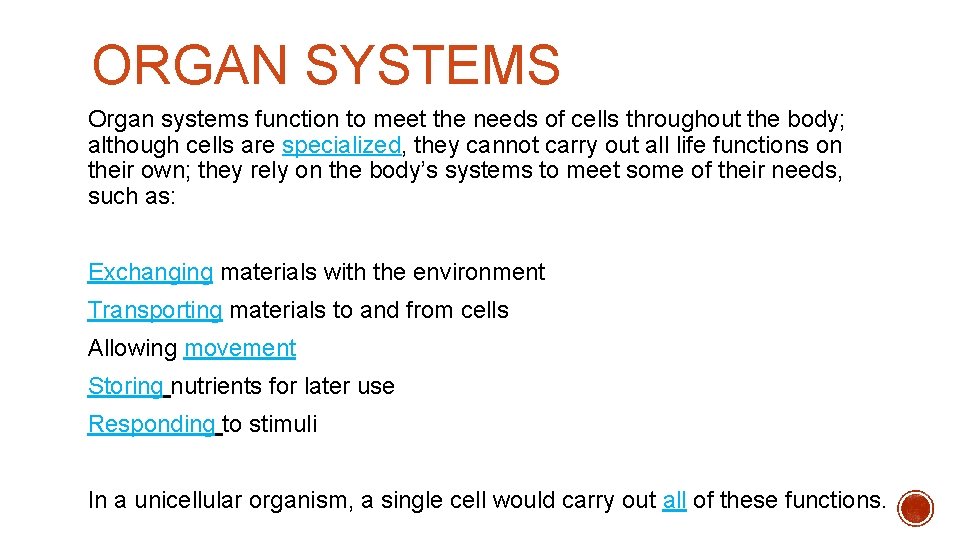 ORGAN SYSTEMS Organ systems function to meet the needs of cells throughout the body; ORGAN SYSTEMS Organ systems function to meet the needs of cells throughout the body;