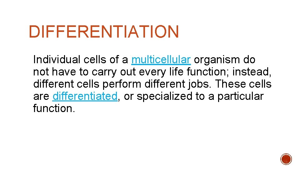 DIFFERENTIATION Individual cells of a multicellular organism do not have to carry out every DIFFERENTIATION Individual cells of a multicellular organism do not have to carry out every