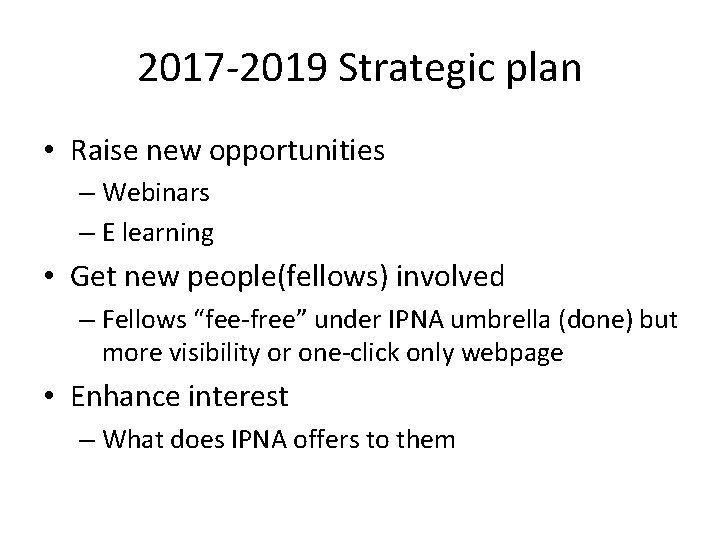 2017 -2019 Strategic plan • Raise new opportunities – Webinars – E learning •