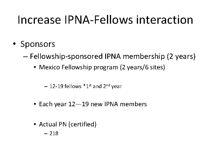 Increase IPNA-Fellows interaction • Sponsors – Fellowship-sponsored IPNA membership (2 years) • Mexico Fellowship