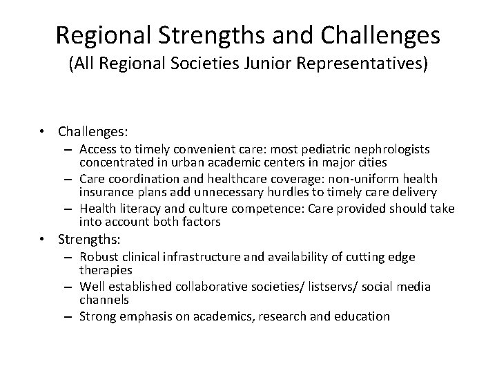 Regional Strengths and Challenges (All Regional Societies Junior Representatives) • Challenges: – Access to