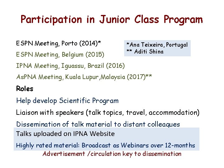 Participation in Junior Class Program ESPN Meeting, Porto (2014)* ESPN Meeting, Belgium (2015) *Ana