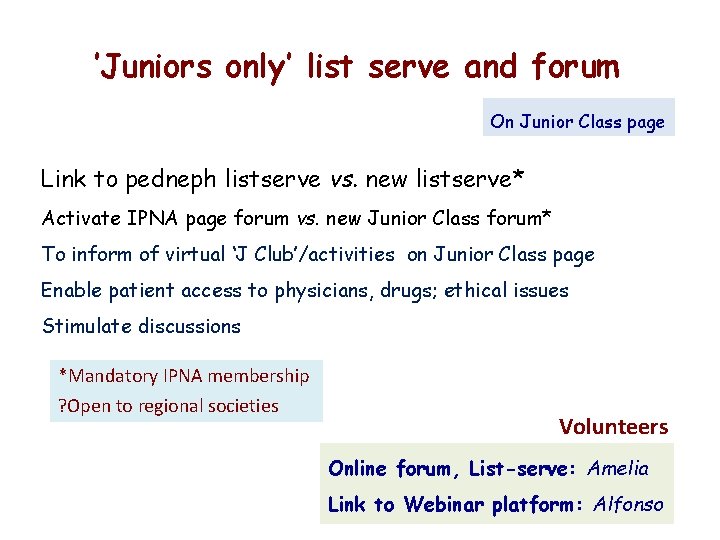 ’Juniors only’ list serve and forum On Junior Class page Link to pedneph listserve
