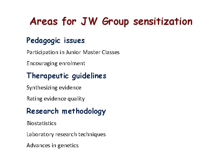 Areas for JW Group sensitization Pedagogic issues Participation in Junior Master Classes Encouraging enrolment