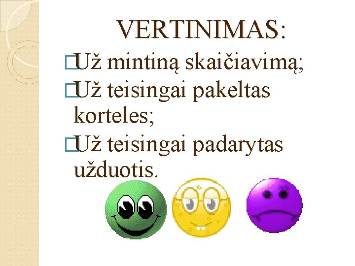 VERTINIMAS: �Už mintiną skaičiavimą; teisingai pakeltas korteles; �Už teisingai padarytas užduotis. 