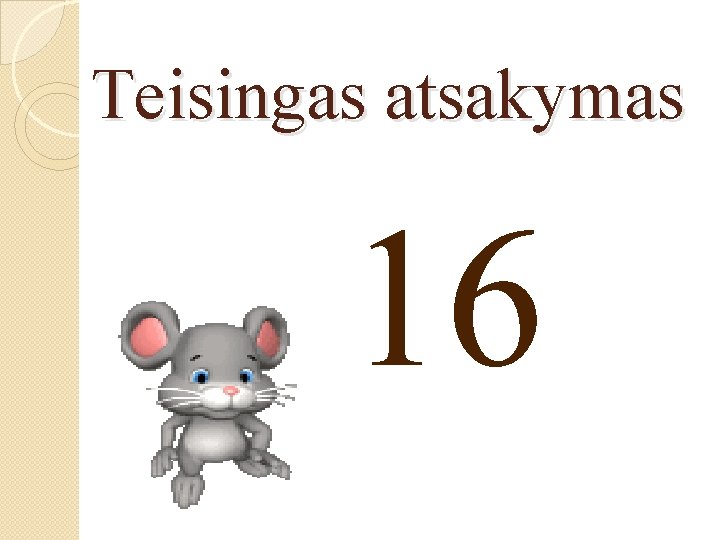 Teisingas atsakymas 16 