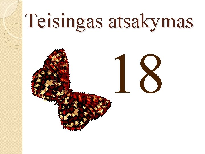 Teisingas atsakymas 18 