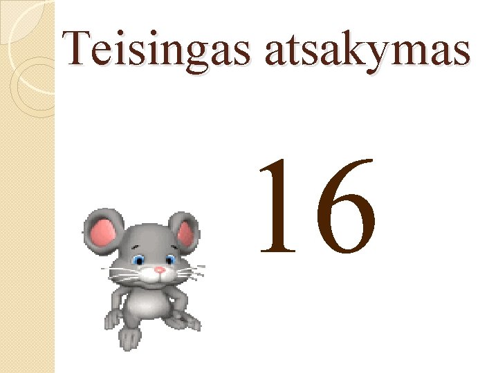 Teisingas atsakymas 16 