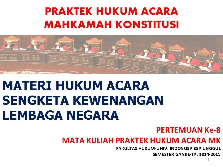 PRAKTEK HUKUM ACARA MAHKAMAH KONSTITUSI MATERI HUKUM ACARA SENGKETA KEWENANGAN LEMBAGA NEGARA PERTEMUAN Ke-8