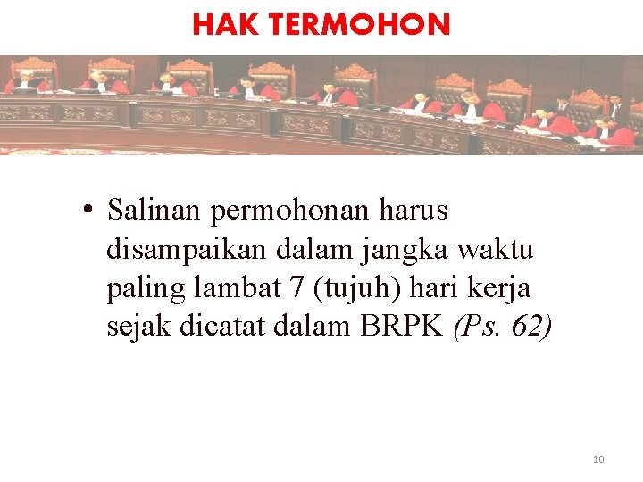 HAK TERMOHON • Salinan permohonan harus disampaikan dalam jangka waktu paling lambat 7 (tujuh)