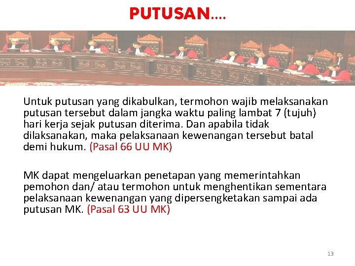 PUTUSAN. . Untuk putusan yang dikabulkan, termohon wajib melaksanakan putusan tersebut dalam jangka waktu