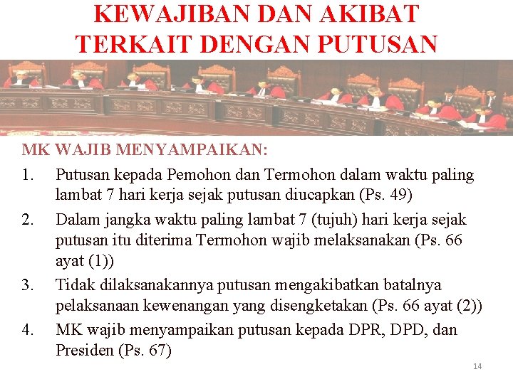 KEWAJIBAN DAN AKIBAT TERKAIT DENGAN PUTUSAN MK WAJIB MENYAMPAIKAN: 1. Putusan kepada Pemohon dan