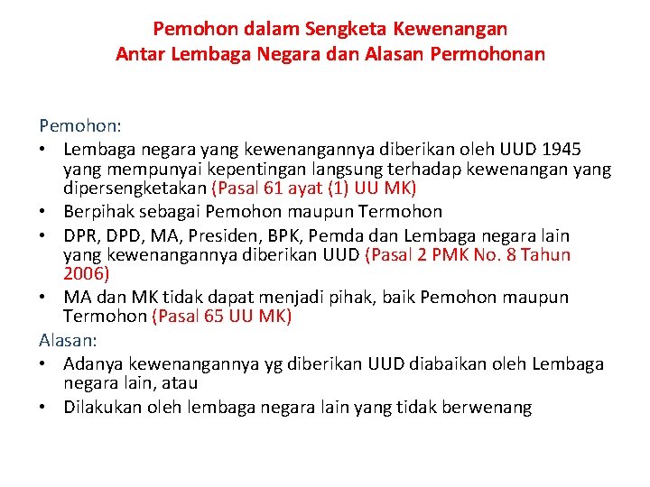 Pemohon dalam Sengketa Kewenangan Antar Lembaga Negara dan Alasan Permohonan Pemohon: • Lembaga negara