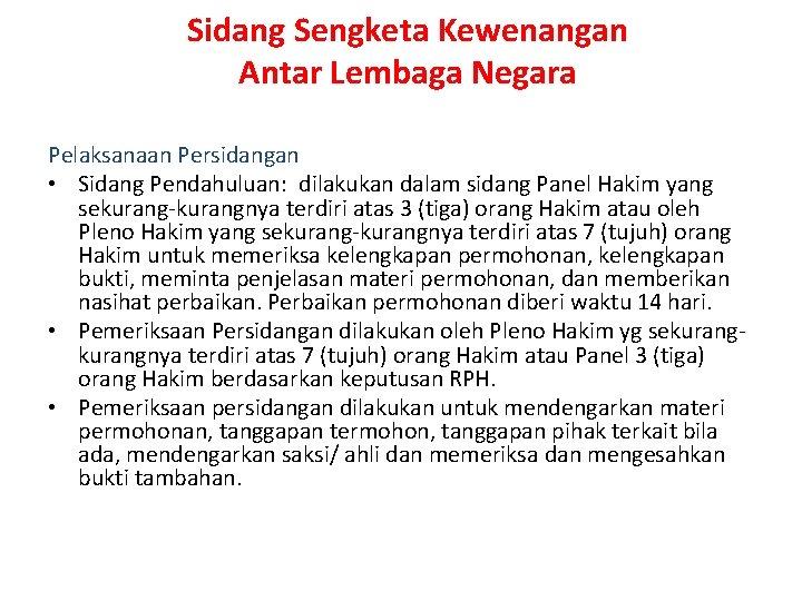 Sidang Sengketa Kewenangan Antar Lembaga Negara Pelaksanaan Persidangan • Sidang Pendahuluan: dilakukan dalam sidang