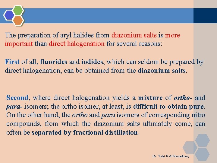 The preparation of aryl halides from diazonium salts is more important than direct halogenation The preparation of aryl halides from diazonium salts is more important than direct halogenation