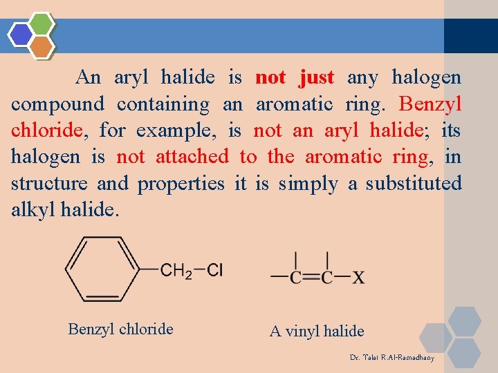 An aryl halide is not just any halogen compound containing an aromatic ring. Benzyl An aryl halide is not just any halogen compound containing an aromatic ring. Benzyl