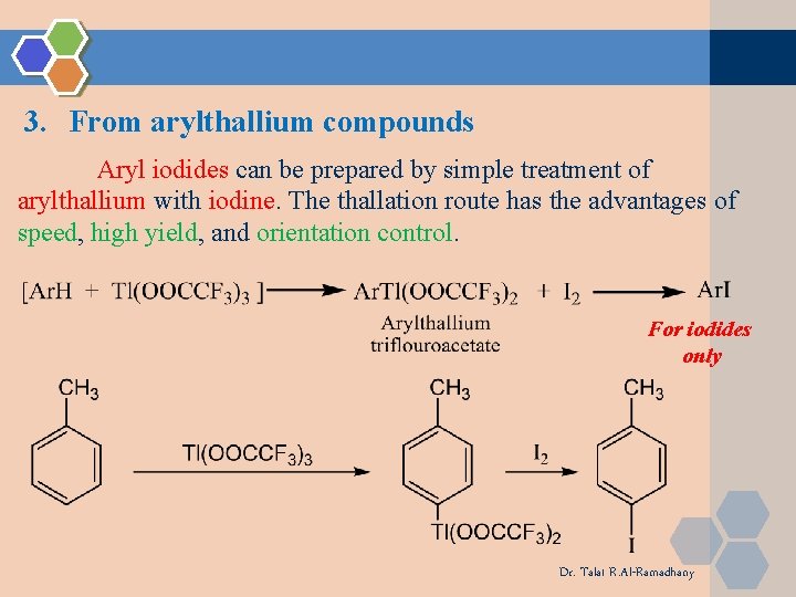 3. From arylthallium compounds Aryl iodides can be prepared by simple treatment of arylthallium 3. From arylthallium compounds Aryl iodides can be prepared by simple treatment of arylthallium