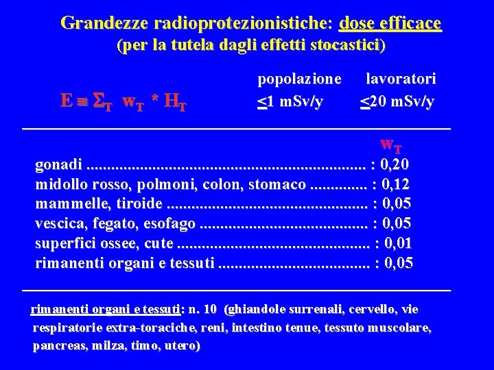 Grandezze radioprotezionistiche: dose efficace (per la tutela dagli effetti stocastici) popolazione lavoratori E S