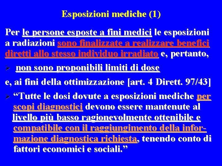 Esposizioni mediche (1) Per le persone esposte a fini medici le esposizioni a radiazioni